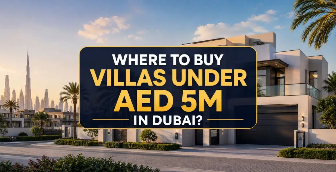 Where to Buy Villas Under AED 5M in Dubai?