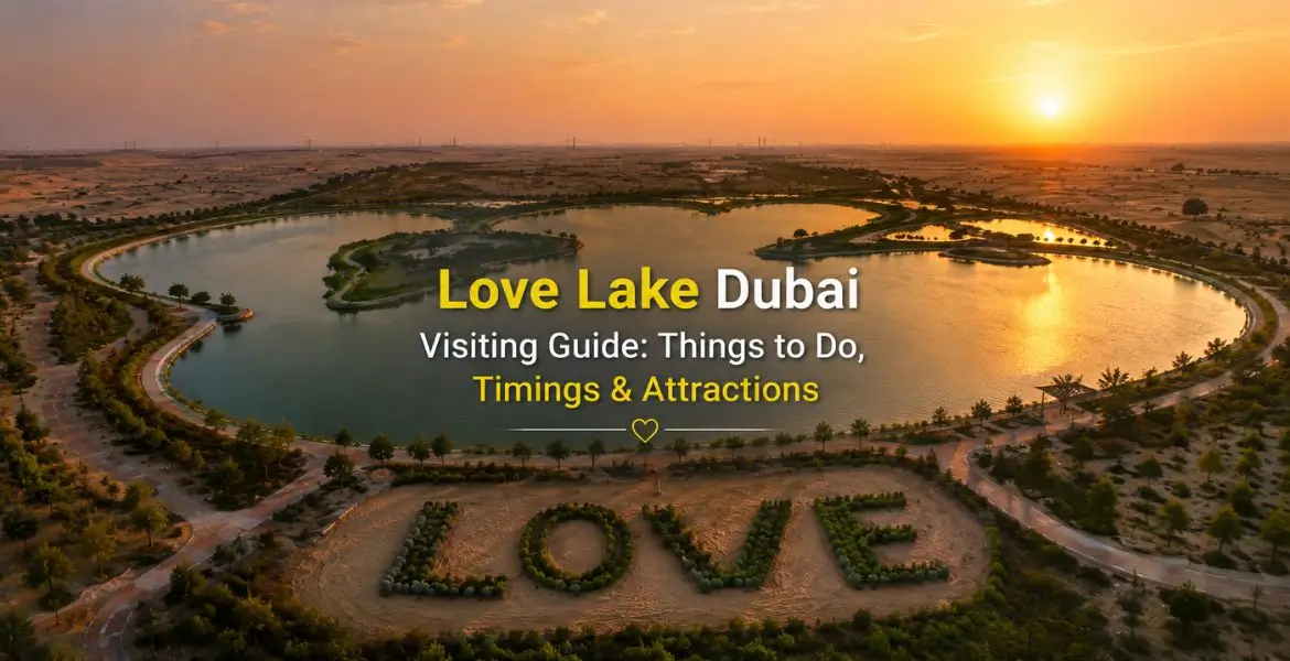 Love Lake Dubai Visiting Guide Things to Do, Timings & Attractions