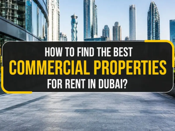 How to Find the Best Commercial Properties for Rent in Dubai