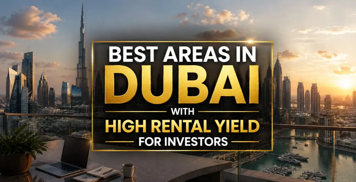 Best Areas in Dubai with High Rental Yield for Investors